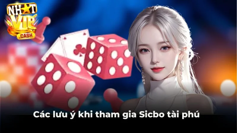 Các lưu ý khi tham gia Sicbo tài phú